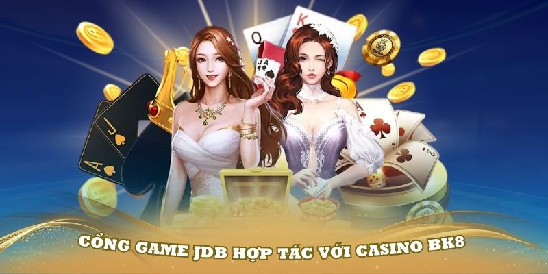 Cổng game JDB hợp tác với casino BK8