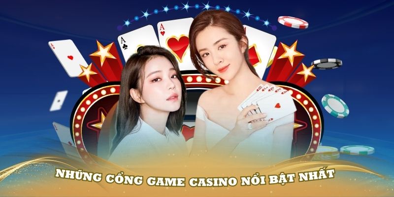 Những cổng game casino nổi bật nhất mà bạn nên tham gia